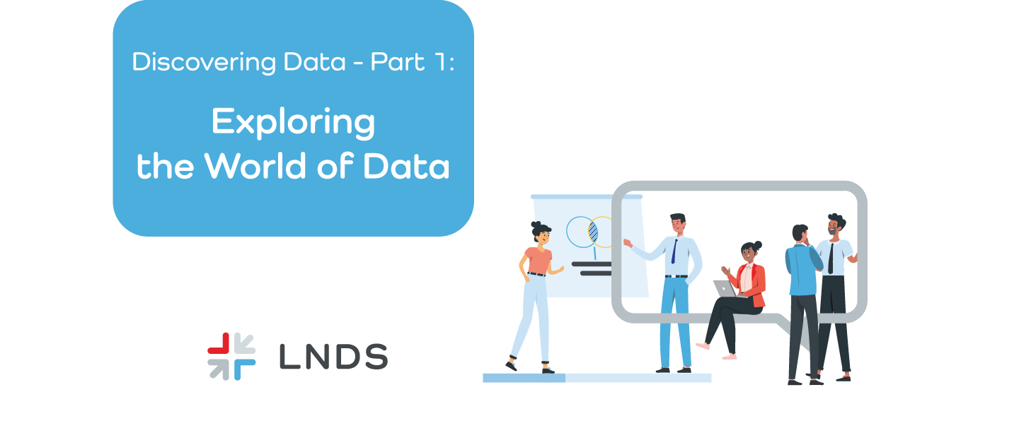 Discovering Data – Part 1: Exploring the World of Data